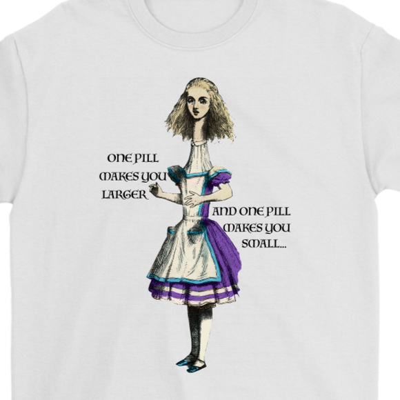 Alice in Wonderland T-shirt, Alice in Wonderland Gift, One Pill Makes you Larger Shirt, Funny Alice T-shirt
