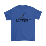 Just Write It T-shirt, Gift for Writer, Shirt for Writer