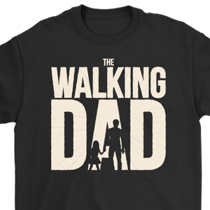 Funny Gift for Dad, Father's Day T-shirt, Funny "Walking Dad" T-shirt, Funny Parody Shirt