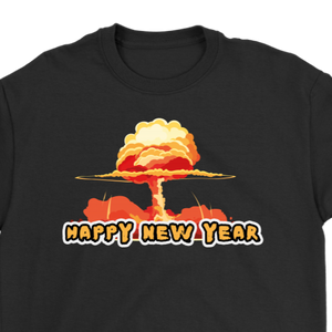 Happy New Year T-shirt, Nuclear Blast New Year Gift, Happy Nuclear Year Shirt