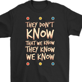 Friends TV Show T-shirt, Funny Friends Fan Gift, Present for Friends Fan, They Don't Know Shirt