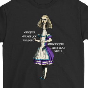 Alice in Wonderland T-shirt, Alice in Wonderland Gift, One Pill Makes you Larger T-shirt, Funny Alice T-shirt