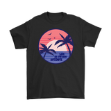 Positive Message T-shirt, Palm Trees at Sunset Shirt, Life is Antidote T-shirt