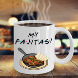 Friends TV show Fan Coffee Mug, My Fajitas! Ross Gellar cup