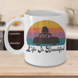 Life is Beautiful Coffee Mug, Positive Gift, Life is Beautiful Cup