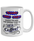 Guess I picked the wrong time humorous coffee mug, Funny End-of-2020 Cup, Year end gift