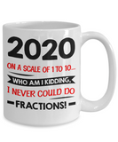 2020 Year End Mug, Math is Hard, Fractions Coffee Cup, New Year at Last