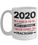 2020 Year End Mug, Math is Hard, Fractions Coffee Cup, New Year at Last