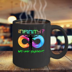 Inspirational Coffee Mug, Infinity is not the Limit Cup, Inspirational Gift