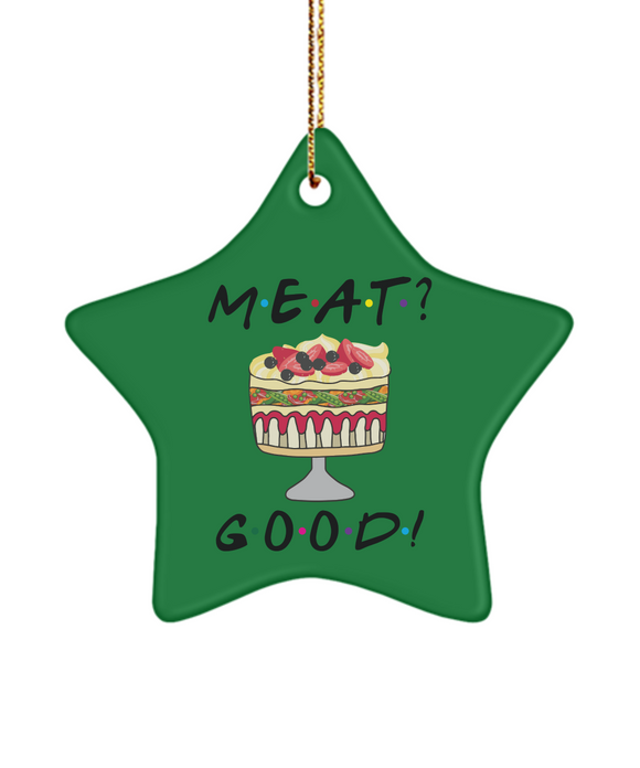 Funny Christmas Tree Ornament, Friends TV Show Fan Gift, Meat Good Ornament