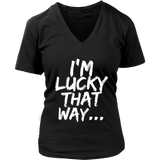 Lucky That Way T-shirt, Lucky Gift, Shirt for Lucky Person